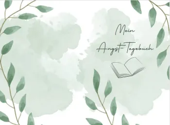 Angst Tagebuch bzw. Arbeitsbuch bei einer Angststörung und Panikattacken zum Ausfüllen