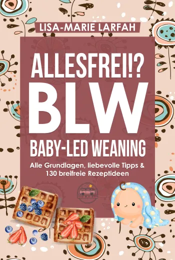 ALLSESFREI!? BLW Baby led Weaning