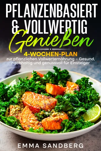 Pflanzenbasiert & Vollwertig genießen