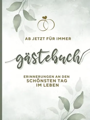 Gästebuch Hochzeit Ab Jetzt Für Immer I Hochwertiges Hochzeitsbuch mit Fragen zum Ausfüllen I über 100 Seiten