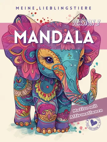 Meine Mandala Lieblingstiere V2. Malbuch für Kinder mit Positiven Affirmationen