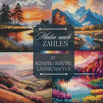 Malen nach Zahlen Malbuch für Erwachsene: Ein Ausmalbuch mit künstlerischen Landschaften, Bergen, Sonnenuntergängen und Flüssen zum entspannen und abschalten