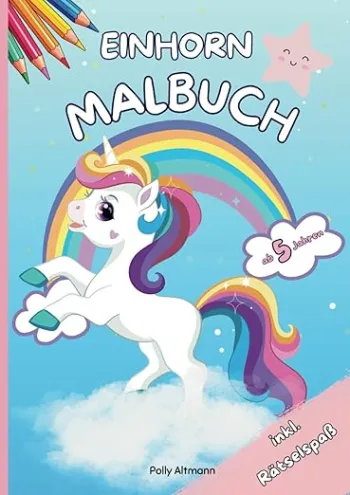 Einhorn Malbuch für Kinder ab 5 Jahren I Beinhaltet 30 Malvorlagen und 20 Rätsel inkl Lösungen