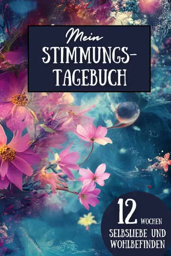 Mein Stimmungstagebuch 12 Wochen Selbstliebe und Wohlbefinden