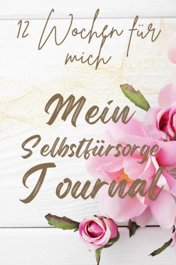 12 Wochen für mich - Mein Selbstfürsorge Journal