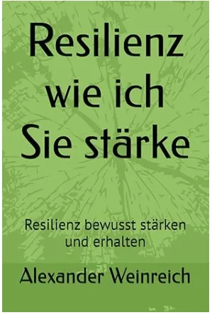 Resilienz - wie ich Sie stärke