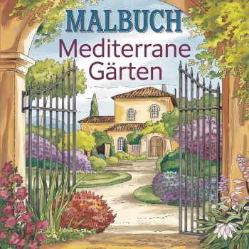 Malbuch Mediterrane Gärten
