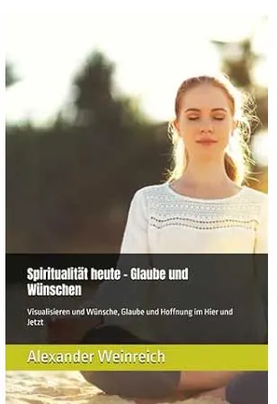 Spiritualität heute - Glaube und Wünschen 2024