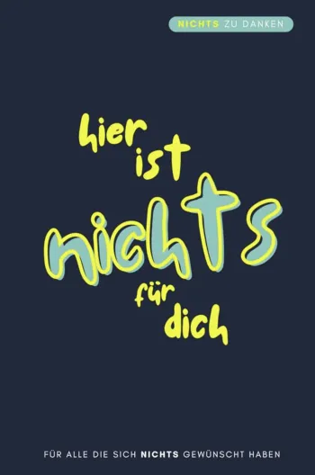 Hier ist nichts für dich - für alle die sich nichts gewünscht haben