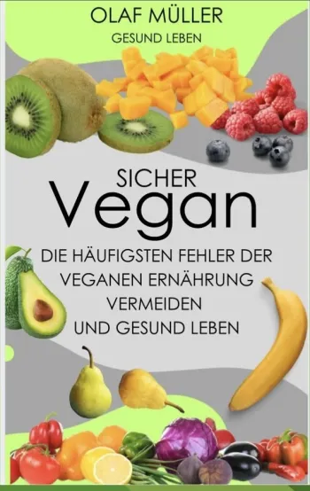 Sicher Vegan, die häufihsten Fehler in der veganen Ernährung vermeiden und gesund leben