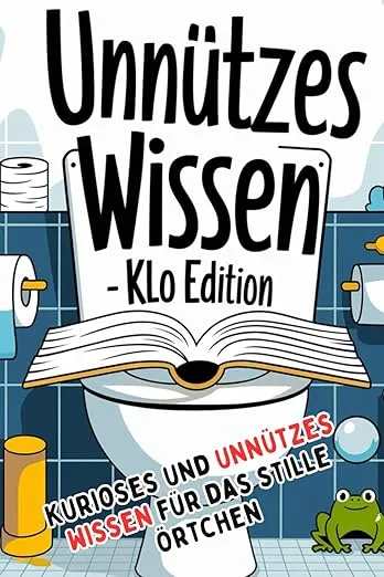 Unnützes Wissen Klo Edition - Kurioses und unnützes Wissen für das stille Örtchen.