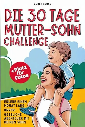 Die 30 Tage Mutter Sohn Challenge - Das Challenge Buch für Grundschüler - 30 spannende Abenteuer mit deinem Sohn