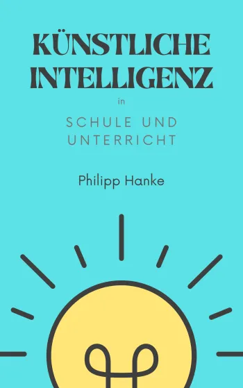 Künstliche Intelligenz in Schule und Unterricht: