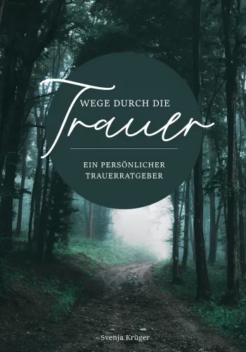 Wege durch die Trauer – Ein persönlicher Trauerratgeber
