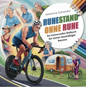 Ruhestand ohne Ruhe: Ein humorvolles Malbuch für immer beschäftigte Rentner