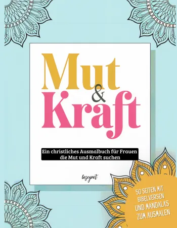 Mut & Kraft I Ein christliches Ausmalbuch für Frauen, die Mut und Kraft suchen.