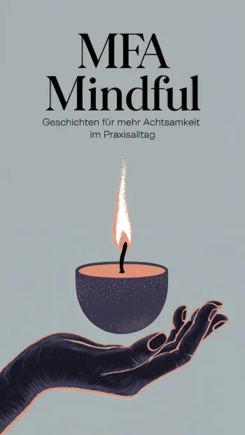 MFA Mindful - Geschichten für mehr Achtsamkeit im Praxisalltag