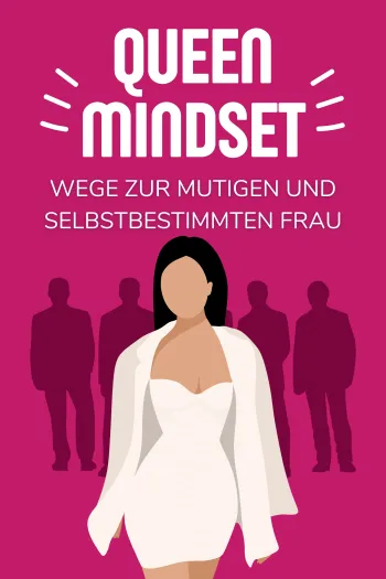 QUEEN MINDSET - Wege zur mutigen und selbstbestimmten Frau