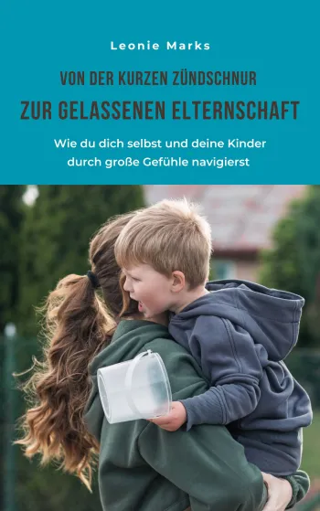 Von der kurzen Zündschnur zur gelassenen Elternschaft
