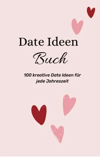 Gemeinsame Momente - 100 Date Ideen für eine starke Beziehung:
