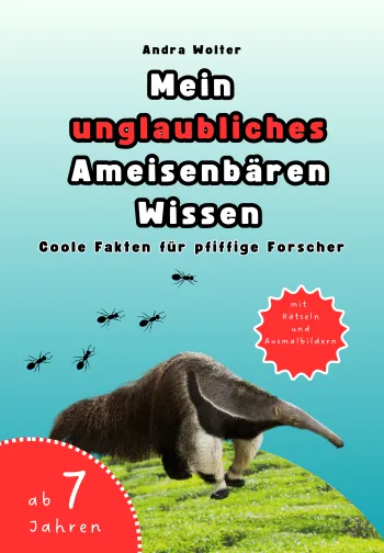Mein unglaubliches Ameisenbär Wissen