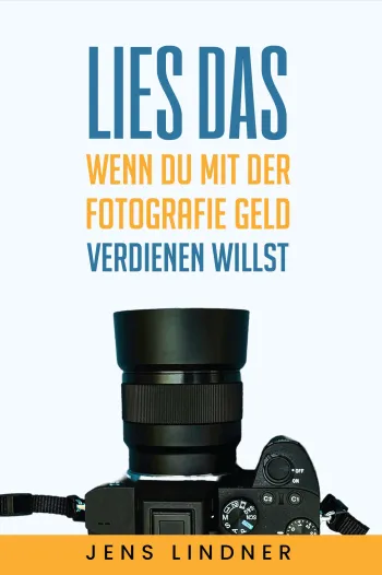Lies das, wenn du mit der Fotografie Geld verdienen willst