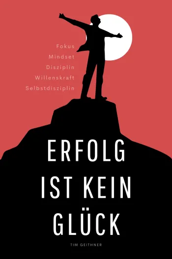 Erfolg ist kein Glück – Wie du durch Fokus und Disziplin deine Ziele erreichst