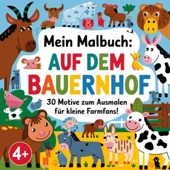 Mein Malbuch: Auf dem Bauernhof. 30 Motive zum Ausmalen für kleine Farmfans!