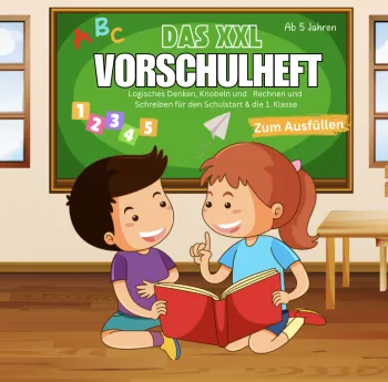 XXL Vorschule-Übungsheft ab 5 Jahren / Schreiben, Rechnen & logisches Denken als Vorbereitung auf die Grundschule 