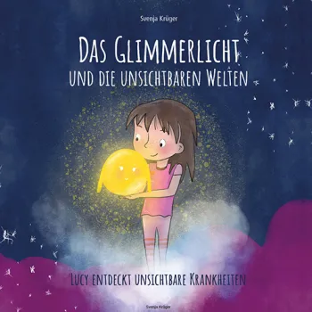 Das Glimmerlicht und die unsichtbaren Welten – Lucy entdeckt unsichtbare Krankheiten