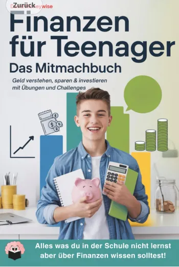 Finanzen für Teenager – Das Mitmachbuch: Geld verstehen, sparen & investieren mit Übungen und Challenges