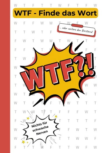 WTF ?! Finde das Wort oder verliere den Verstand - Nichts für schwache Nerven