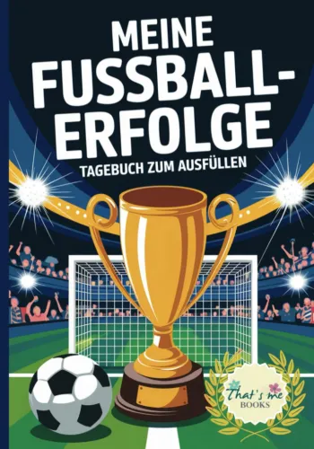 Meine Fussball-Erfolge - Tagebuch zum Ausfüllen