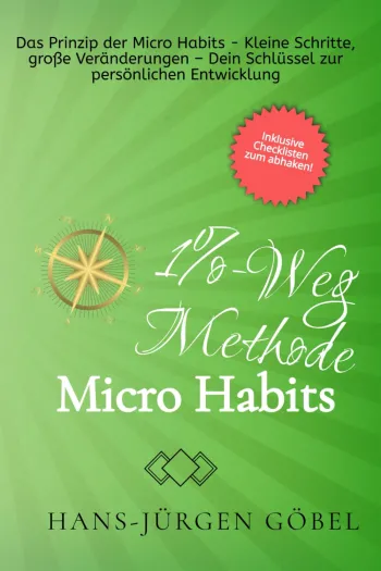 Die 1%-Weg Methode: Micro Habits für große Veränderungen:
