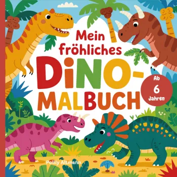 Mein fröhliches Dino Malbuch für kleine Dino-Fans ab 6 Jahren