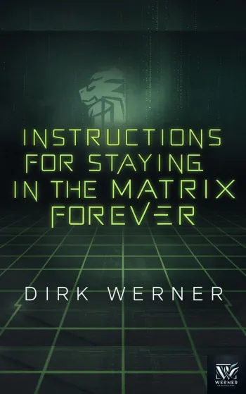 Instructions for Staying in the Matrix Forever