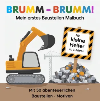 Brumm - Brumm! Mein erstes Baustellen Malbuch