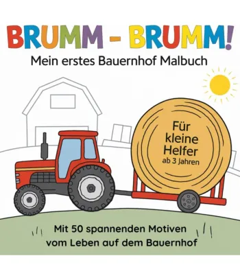 Brumm - Brumm! Mein erstes Bauernhof Malbuch
