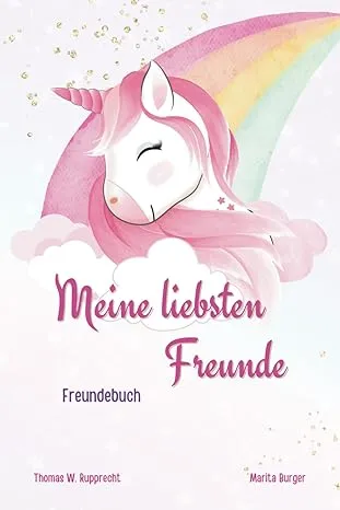 Meine liebsten Freunde - Freundebuch - Einhorn - Magische und zauberhafte Momente festhalten