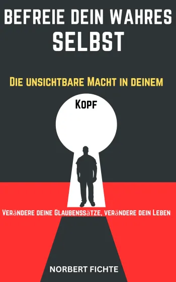 Befreie dein wahres Selbst: In "Befreie dein wahres Selbst" erhältst du einen wissenschaftlich fundierten, leicht verständlichen Leitfaden zur Transformation deiner limitierenden Glaubenssätze