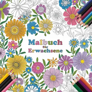 Malbuch für Erwachsene mit 50 wunderschönen Blumenmotiven zum Ausmalen: