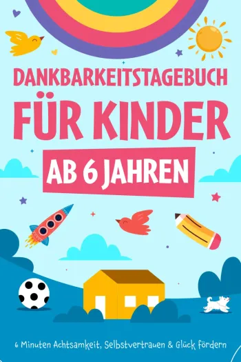 Dankbarkeitstagebuch für Kinder ab 6 Jahren