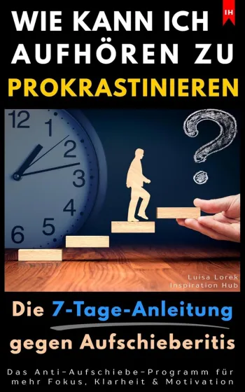 Wie kann ich aufhören zu prokrastinieren?