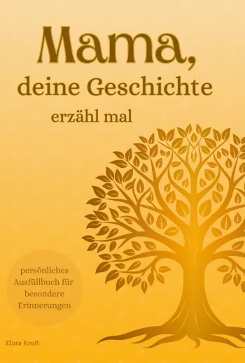 Mama, deine Geschichte, erzähl mal | Ausfüllbuch für Mütter zum Festhalten der schönsten Erinnerungen und persönlichen Lebensgeschichten