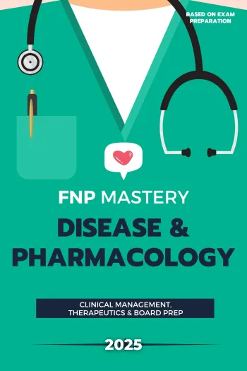 FNP Mastery: The 2025 Disease & Pharmacology Review for Family Nurse Practitioners