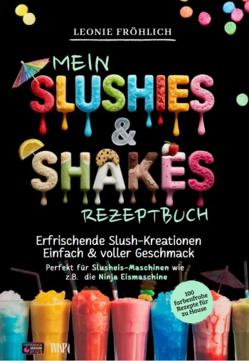 Mein Slushies & Shakes Rezeptbuch
