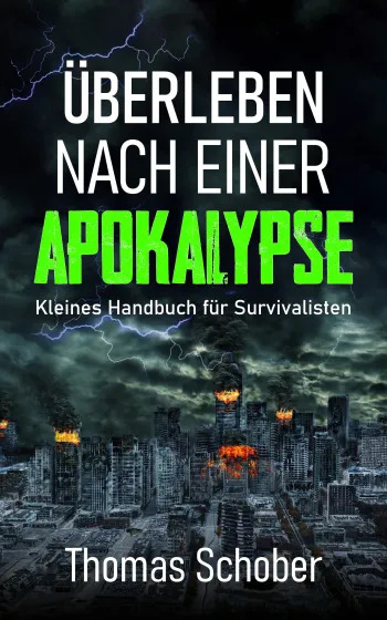 Überleben nach einer Apokalypse - Kleines Handbuch für Survivalisten
