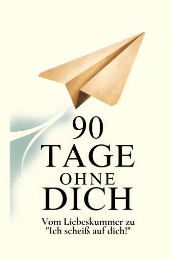 90 TAGE OHNE DICH: