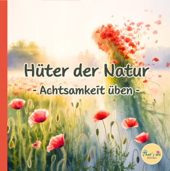 Hüter der Natur - Achtsamkeit üben