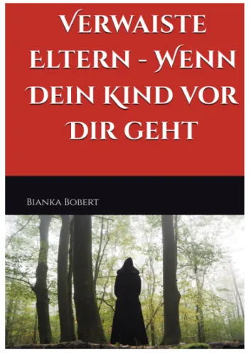 Verwaiste Eltern - wenn dein Kind vor dir geht
